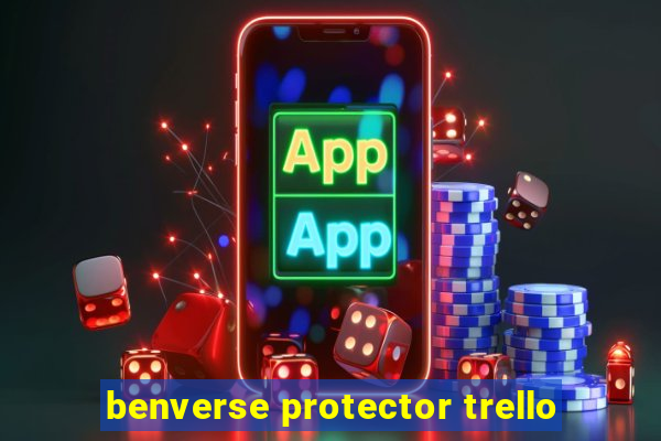 benverse protector trello